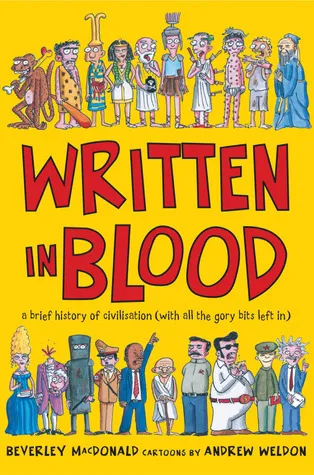 Written in Blood: A Brief History of Civilisation (With All the Gory Bits Left In)