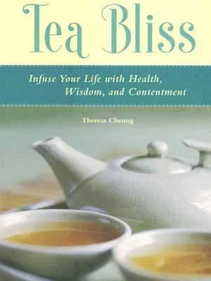 Tea Bliss: Infuse Your Life with Health, Wisdom, and Contentment