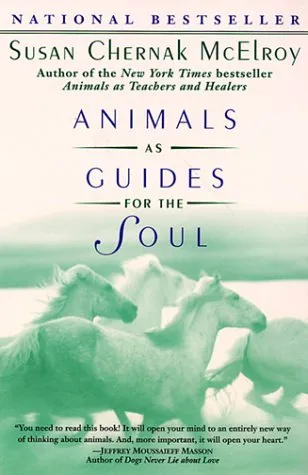 Animals as Guides for the Soul: Stories of Life-Changing Encounters