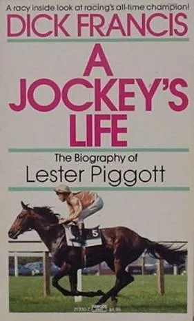 A Jockey's Life: The Biography of Lester Piggott