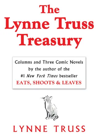 The Lynne Truss Treasury: Columns and Three Comic Novels