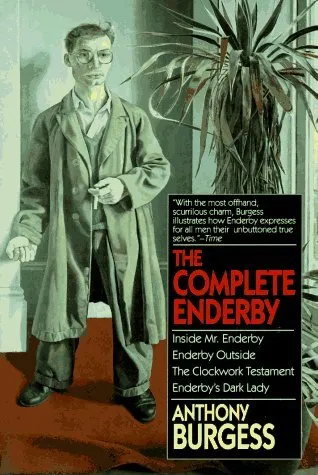 Complete Enderby: Inside Mr. Enderby, Enderby Outside, the Clockwork Testament, and Enderby