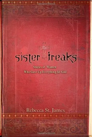 Sister Freaks: Stories of Women Who Gave Up Everything for God