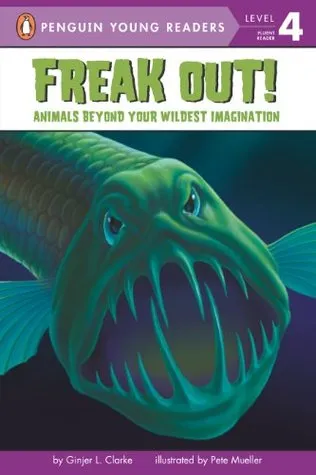 Freak Out!: Animals Beyond Your Wildest Imagination (All Aboard Science Reader: Station Stop 2)