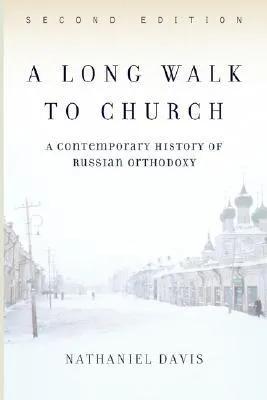 A Long Walk to Church: A Contemporary History of Russian Orthodoxy