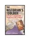 The Historian's Toolbox: A Student's Guide to the Theory and Craft of History