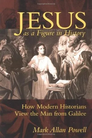 Jesus as a Figure in History: How Modern Historians View the Man from Galilee