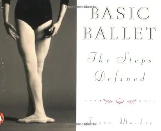 Basic Ballet: The Steps Defined