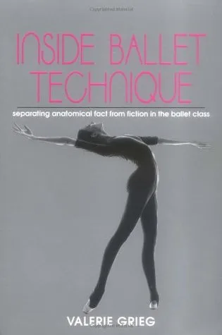 Inside Ballet Technique: Separating Anatomical Fact from Fiction in the Ballet Class