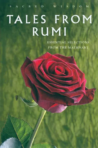 Sacred Wisdom: Tales from Rumi: Essential Selections from the Mathnawi