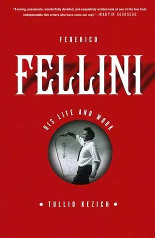 Federico Fellini: His Life and Work