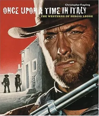 Once Upon a Time in Italy: The Westerns of Sergio Leone