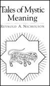 Tales of Mystic Meaning: Selections from the Mathnawi