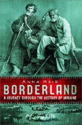 Borderland: A Journey Through the History of Ukraine