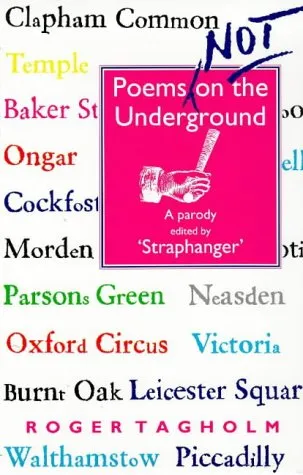 Poems Not on the Underground: A Parody Edited by Straphanger