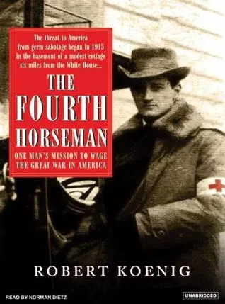 The Fourth Horseman: The Tragedy of Anton Dilger and the Birth of Biological Terrorism