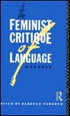 The Feminist Critique of Language: A Reader