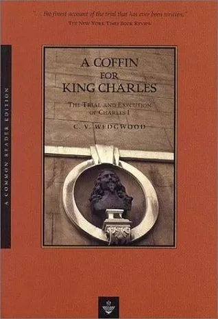 A Coffin for King Charles: The Trial and Execution of Charles I