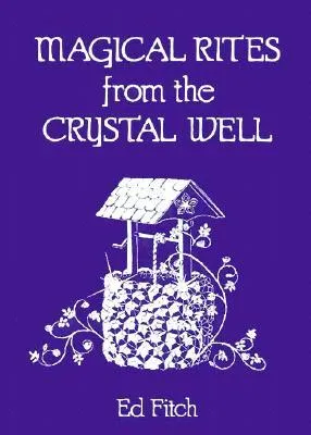 Magical Rites from the Crystal Well