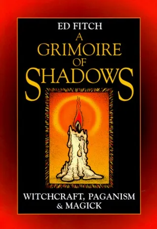 A Grimoire of Shadows: Witchcraft, Paganism, & Magick