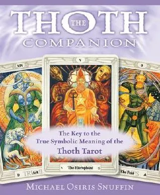 The Thoth Companion: The Key to the True Symbolic Meaning of the Thoth Tarot