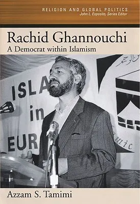 Rachid Ghannouchi: A Democrat Within Islamism