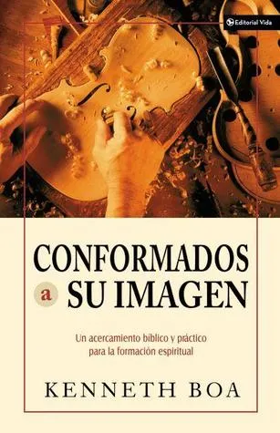 Conformados Su Imagen (Biblical and Practical Approaches to Spiritual Formation) Spanish Edition