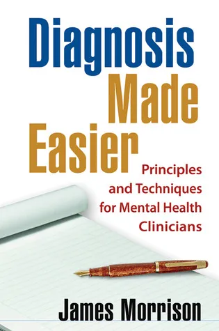 Diagnosis Made Easier: Principles and Techniques for Mental Health Clinicians