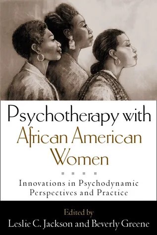 Psychotherapy with African American Women: Innovations in Psychodynamic Perspectives and Practice