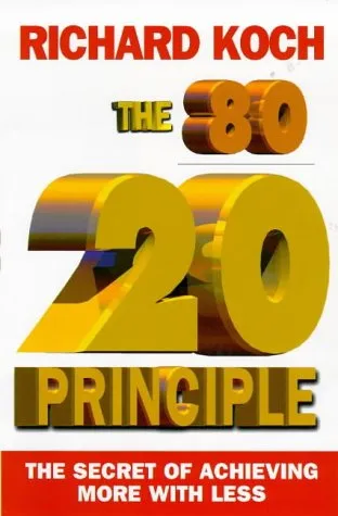 The 80/20 Principle: The Secret Of Achieving More With Less