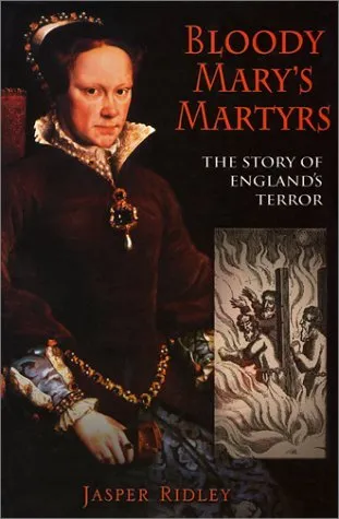 Bloody Mary's Martyrs: The Story of England's Terror