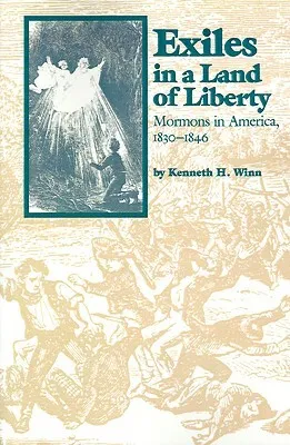 Exiles in a Land of Liberty: Mormons in America, 1830-1846