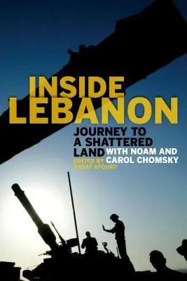 Inside Lebanon: Journey to a Shattered Land with Noam and Carol Chomsky