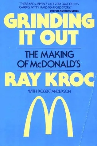 Grinding It Out: The Making Of Mcdonald's