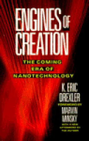 Engines of Creation: The Coming Era of Nanotechnology