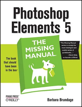 Photoshop Elements 5: The Missing Manual