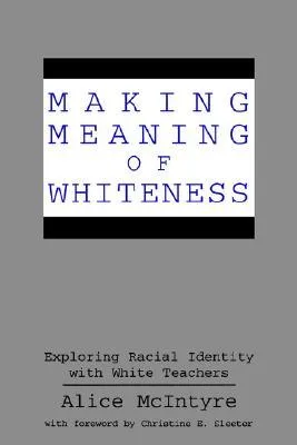 Making Meaning of Whiteness: Exploring Racial Identity with White Teachers