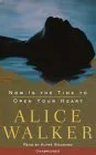 Now Is the Time to Open Your Heart: A Novel (Walker, Alice)