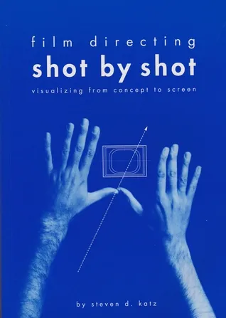 Film Directing Shot by Shot: Visualizing from Concept to Screen