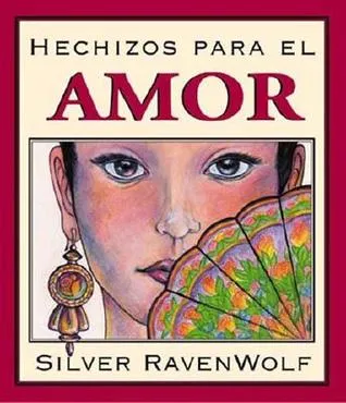 Hechizos Para el Amor = Silver's Spells for Love