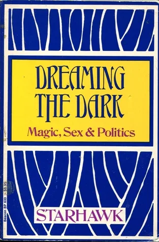 Dreaming the Dark: Magic, Sex & Politics