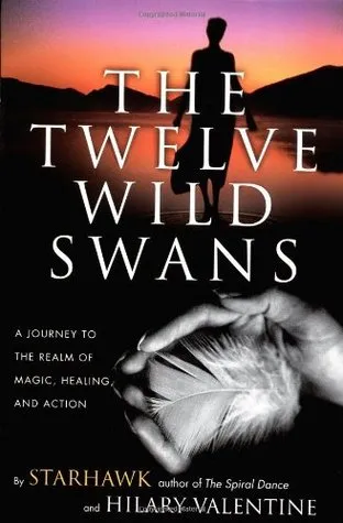 The Twelve Wild Swans: A Journey to the Realm of Magic, Healing, and Action