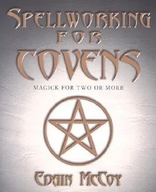 Spellworking for Covens: Magick for Two or More