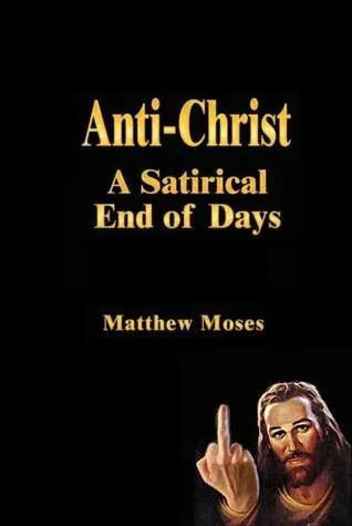 Anti-Christ: A Satirical End of Days