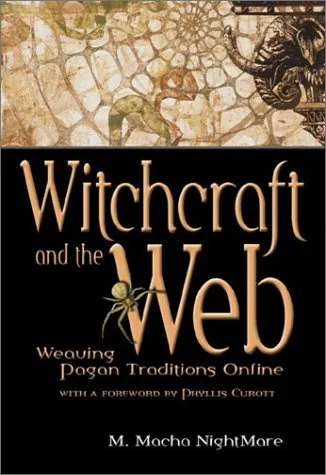 Witchcraft and the Web: Weaving Pagan Traditions Online