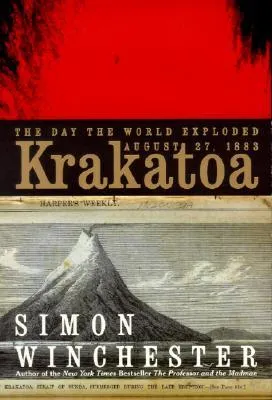 Krakatoa: The Day the World Exploded: August 27, 1883