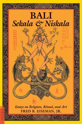 Bali: Sekala and Niskala : Essays on Religion, Ritual, and Art (Bali--Sekala & Niskala)