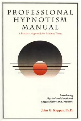 Professional hypnotism manual: Introducing physical and emotional suggestibility and sexuality