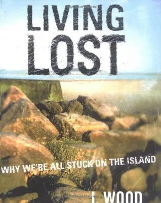 Living Lost: Why We're All Stuck on the Island