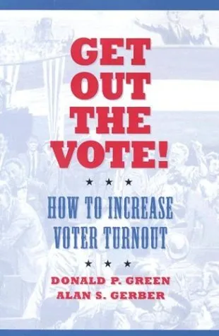 Get Out the Vote!: How to Increase Voter Turnout